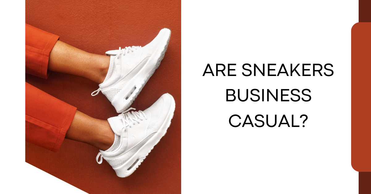 Are Sneakers Business Casual?